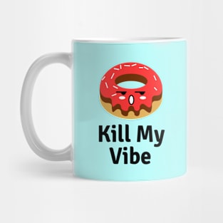 Donut Kill My Vibe | Donut Pun Mug